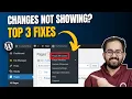 WordPress Changes Not Showing Top 3 Fixes