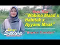 Download Lagu Wabina Maad X Habitak X Ayyami Maak - Cover Salwa Official