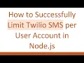 How to Successfully Limit Twilio SMS per User Account in Node js