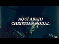 Aquí Abajo - Christian Nodal (Letra)