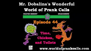 Mr Dobalina s Wonderful World of Prank Calls Episode 44 - Time Chicken and Toilets