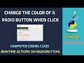 How to Change the Color of a Radio Button on Selection in Tkinter Python Python Tkinter