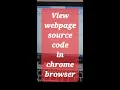 View webpage source code in chrome browser