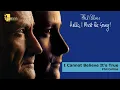 Download Lagu ♪ I Cannot Believe It's True | Hello, I Must Be Going! (Phil Collins)