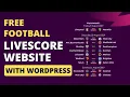 Live Score Tutorial - How To Create Football Live Score Website With WordPress