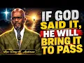 STOP WORRYING IF GOD SAID IT HE WILL DO IT Rev Terry K Anderson