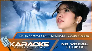 Download (Karaoke Version) - SETIA SAMPAI YESUS KEMBALI - Vanessa Goeslaw | No Vocal - Minus One MP3