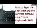 How to Type the Back slash and Forward slash on a French Keyboard - 2023
