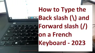How to Type the Back slash and Forward slash on a French Keyboard - 2023