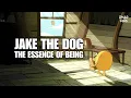 Jake The Dog - The Essence of Being
