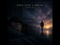 Only just a dream