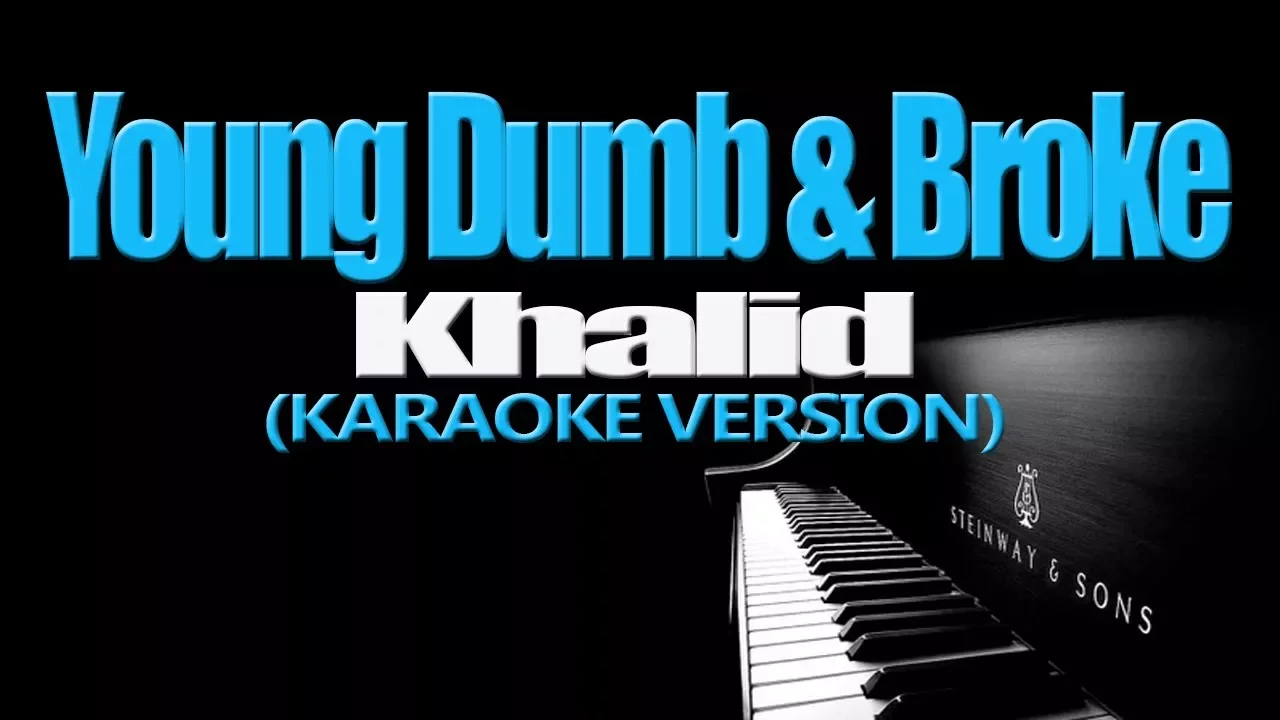 YOUNG DUMB & BROKE - Khalid (KARAOKE VERSION)