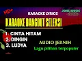 Download Lagu KARAOKE DANGDUT || SELEKSI || CINTA HITAM