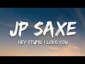 JP Saxe - Hey Stupid, I Love You (Lyrics)