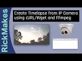 Create Timelapse from IP Camera using and FFmpeg