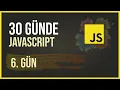 30 Gunde Javascript - 6 Gun Donguler