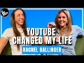 Rachel Ballinger YouTube Changed My Life