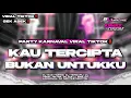 Lagu DJ KAU TERCIPTA BUKAN UNTUKKU || STYLE PARTY KARNAVAL VIRAL TIKTOK | PL REVOLUTION