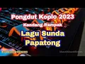 Download Lagu Lagu Sunda Papatong Pongdut Kendang Rampak Terbaru | Lagu Sunda Lawas