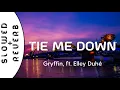 Download Lagu Gryffin - Tie Me Down (s l o w e d  +  r e v e r b)  ft. Elley Duhé