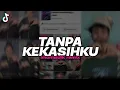Lagu DJ TANPA KEKASIHKU VELOCITY TIKTOK SLOWED VERSION imamsidik remix SOUND FYP TIKTOK 2025!!