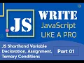 01 Js shorthand variable declaration assignment ternary conditions Write javascript like a pro