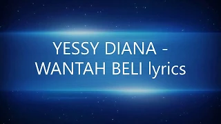 Download Yessy Diana - Wantah Beli (lyrics) MP3