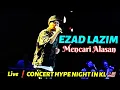 Download Lagu 🔥Padui❗MENCARI ALASAN - EZAD LAZIM Memukau Ribuan Penonton Di CONCERT HYPE NIGHT IN KL 🇲🇾