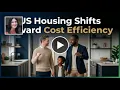 US Housing Shifts Toward Cost Efficiency