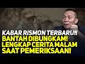 Lagu KABAR RISMON TERBARU!! BANTAH DIBUNGKAM! LENGKAP CERITA MALAM SAAT PEMERIKSAAN!
