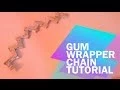 Gum Wrapper Chain Tutorial