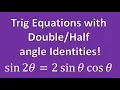 Solving Trigonometric Equations using Double or Half Angle Identities
