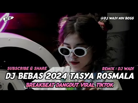 Download MP3 DJ BEBAS 2024 TASYA ROSMALA BREAKBEAT DANGDUT VIRAL TIKTOK [ DJ WADI BREAKBEAT OFFICIAL ]