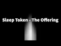 Download Lagu Sleep Token - The Offering (Lyrics)
