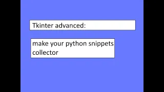 Tkinter advanced app to collect python snippets