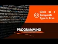 Class as a Composite Type in Java