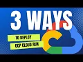 3 Ways To Deploy A Container In GCP Cloud Run