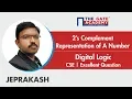 2 s Complement Representation of a Number Excellent Question - GATE Sol Digital logic CSE