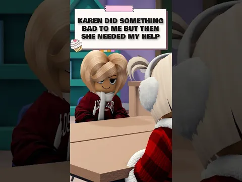 KAREN DID SOMETHING BAD TO ME BUT THEN SHE NEEDED MY HELP 🥺🥺 #roblox #shorts #robloxedit