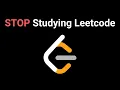 Stop Studying Leetcode Do This Instead