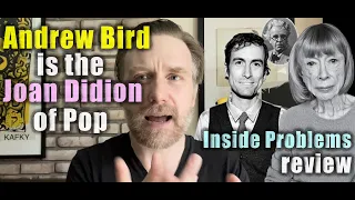 Is Andrew Bird the new Joan Didion Inside Problems review