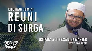 Download Khutbah Jum'at : Reuni Di Surga - Ustadz Ali Hasan Bawazier MP3