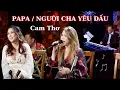 Download Lagu Papa/ Người Cha Yêu Dấu - Cam Thơ - Nhạc Ngoại Lời Việt : Trung Hành