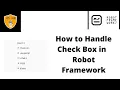How to Select Check box in Robot Framework Working with Check box Robot Framework Tutorial