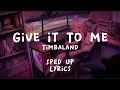 Download Lagu Timbaland - Give It To Me - Sped up - (Lyrics)