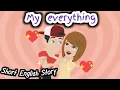 My everything | Short story | English story | Animated story | learn English | Simple English