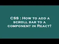 CSS How to add a scroll bar to a component in React