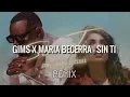 GIMS X MARIA BECERRA - Sin Ti (Remix)