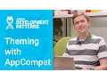 Theming with AppCompat Android Development Patterns S2 Ep 3