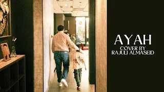 ayah seventeen cover by rajuli almaseid